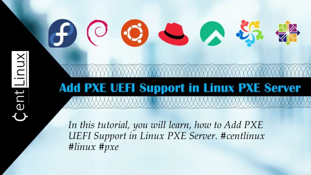 Add PXE UEFI Support in Linux PXE Server 1 Add PXE UEFI Support in Linux PXE Server