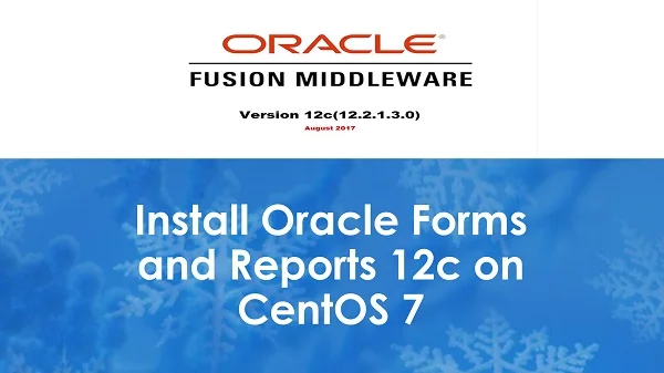 Install Oracle Forms and Reports 12c on CentOS 7