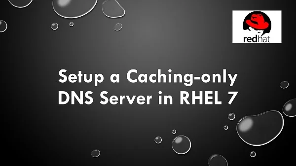Setup Caching only DNS Server in CentOS 7