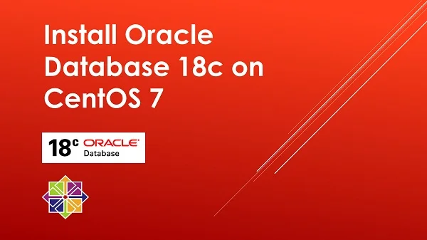 How to install Oracle 18c on CentOS 7