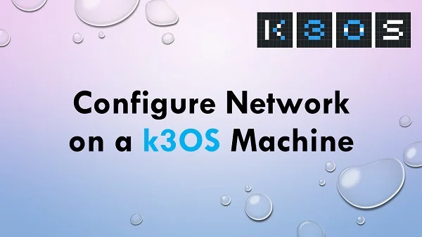 Ultimate k3OS Configure Network Guide 1 Ultimate k3OS Configure Network Guide
