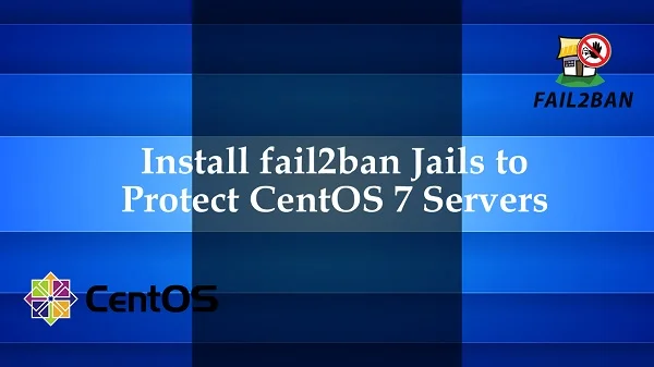 How to Install fail2ban on CentOS 7 1 How to Install fail2ban on CentOS 7