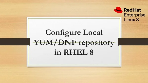 How to setup Local Yum Repository in RHEL 8 1 How to setup Local Yum Repository in RHEL 8