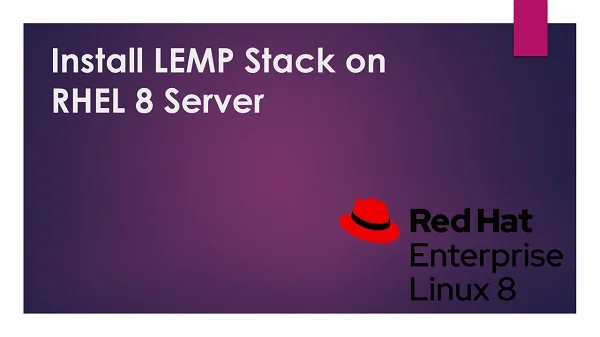 How to install LEMP Stack on RHEL 8 1 How to install LEMP Stack on RHEL 8