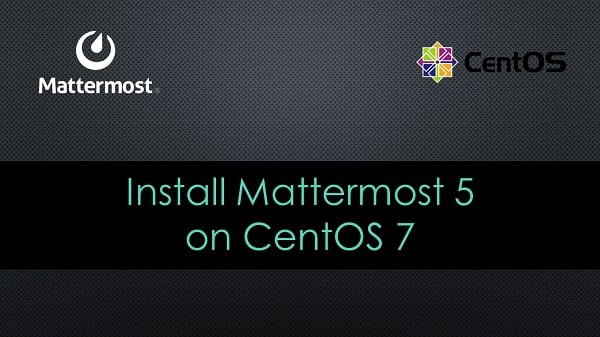 How to install Mattermost on CentOS 7