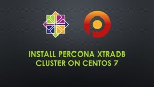 Setup Percona XtraDB Cluster on CentOS 7 | CentLinux
