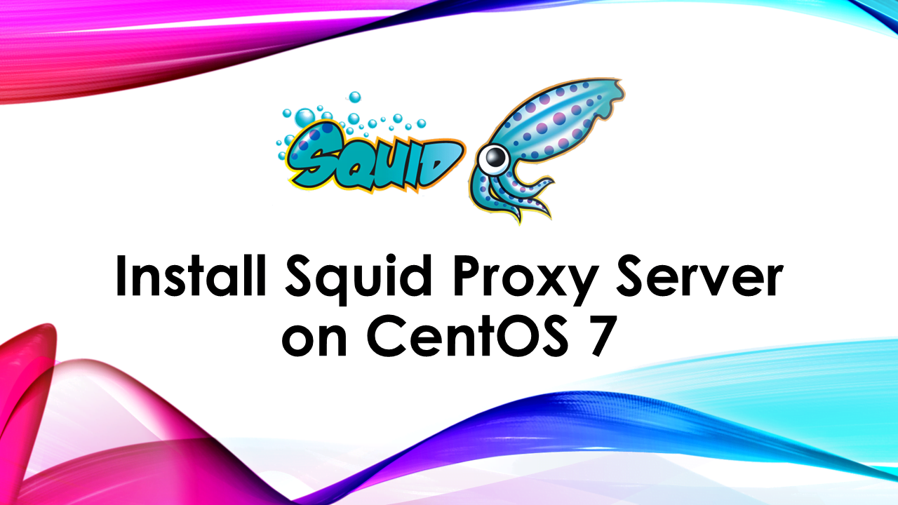 How to install Squid Proxy on CentOS 7