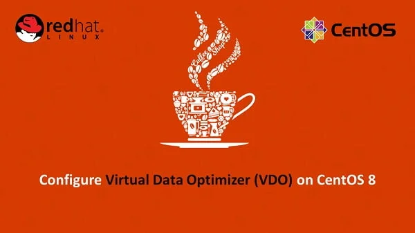 How to configure Virtual Data Optimizer in CentOS 8 1 Configure Virtual Data Optimizer (VDO) in CentOS 8