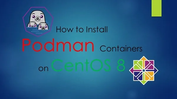 How to install Podman on CentOS 8 1 How to install Podman on CentOS 8