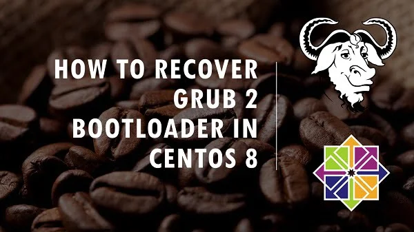 How to Repair GRUB Bootloader in CentOS 8