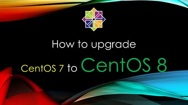 How to upgrade CentOS 7 to 8