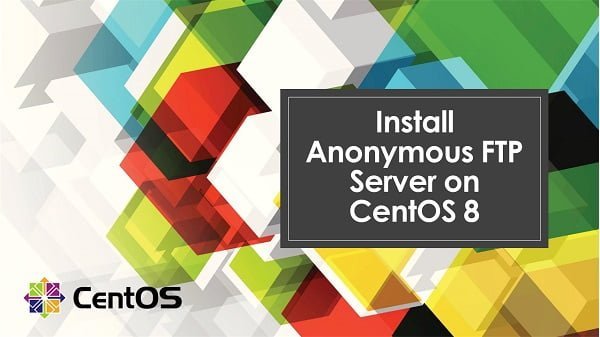 Setup an Anonymous FTP Server on CentOS 8