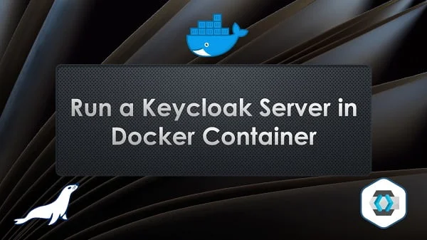 How to run Keycloak Docker Container 1 How to run Keycloak Docker Container