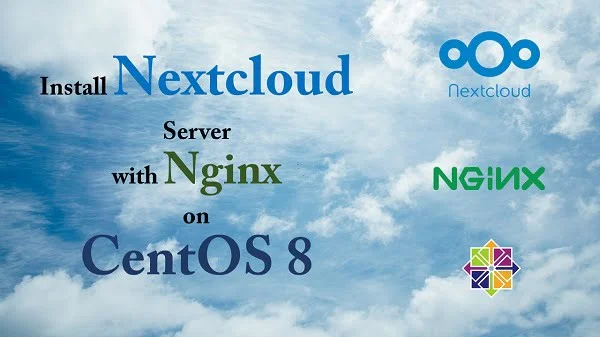 How to install Nextcloud Server on CentOS 8 1 How to install Nextcloud Server on CentOS 8