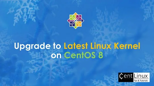 How to Upgrade Linux Kernel in CentOS 8 1 Upgrade Linux Kernel on Centos 8