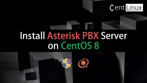 Install Asterisk PBX Server on CentOS 8 1 How to install Asterisk PBX Server on CentOS 8