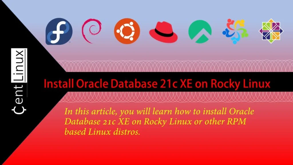 Install Oracle XE 21c on Rocky Linux 8 1 How to install Oracle XE 21c on Rocky Linux 8