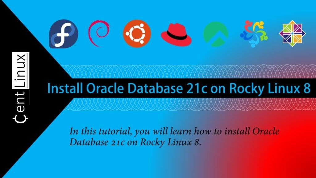 How to install Oracle 21c on Rocky Linux 8