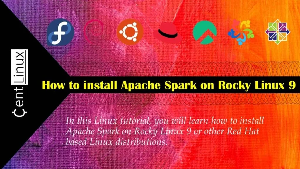 Install Apache Spark on Rocky Linux 9 1 Install Apache Spark Software on Rocky Linux 9
