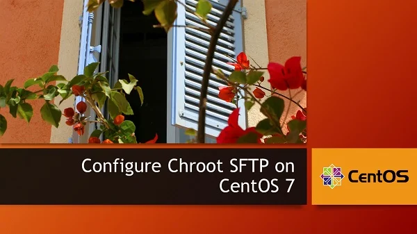 How to configure Chroot SFTP Server in Linux