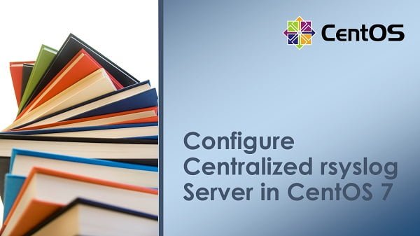 How to setup Central Logging Server in CentOS 7