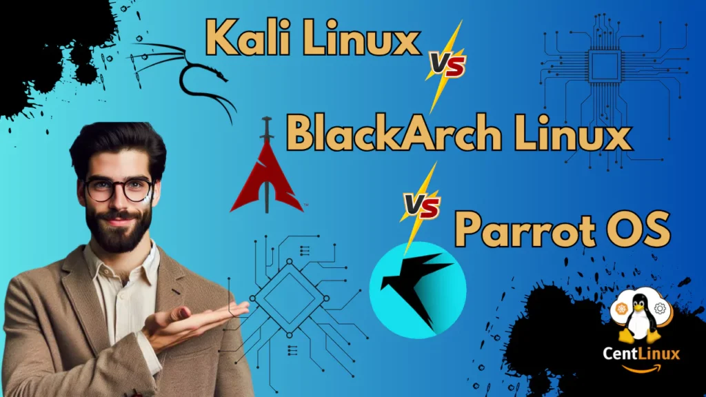 BlackArch Linux vs Kali Linux vs Parrot OS 1 BlackArch Linux vs Kali Linux vs Parrot OS