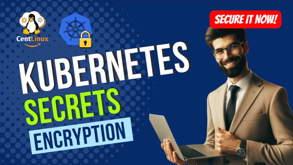 Kubernetes Secrets Encryption: A Practical Guide 1 Kubernetes Secrets Encryption: A Practical Guide