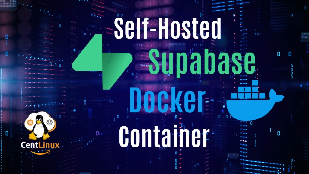 How to Run Self-Hosted Supabase Docker Container 1 How to run Self-Hosted Supabase Docker Container