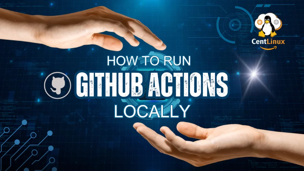 How to run GitHub Actions Locally