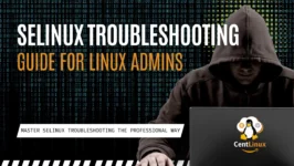 SELinux Troubleshooting Guide for Linux Admins