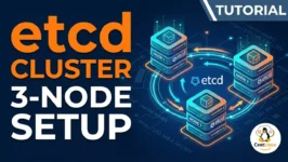 How to Setup 3 node Kubernetes etcd Cluster